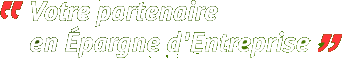 F&Eacute;D&Eacute;RIS - votre partenaire en �pargne d'entreprise